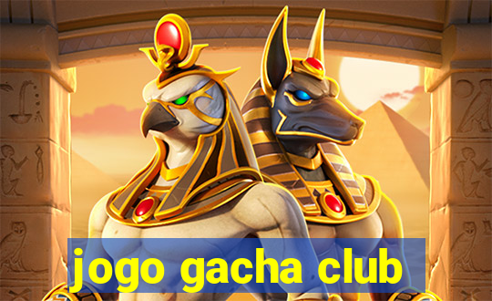 jogo gacha club